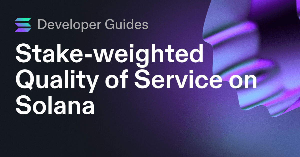 A Guide to Stake-weighted Quality of Service on Solana